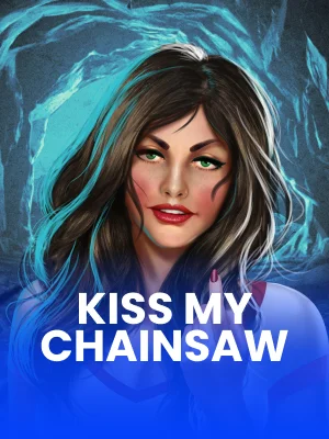 Kiss My Chainsaw